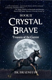 Crystal Brave: Treasures of the Current【電子書籍】[ BK Bradshaw ]