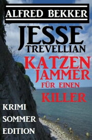 Jessse Trevellian Krimi Sommer Edition: Katzenjammer f?r einen Killer【電子書籍】[ Alfred Bekker ]