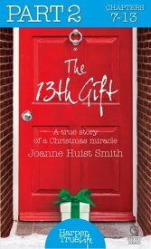 The 13th Gift: Part Two (HarperTrue Life ? A Short Read)【電子書籍】[ Joanne Huist Smith ]