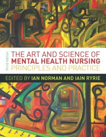 The Art And Science Of Mental Health Nursing: Principles And Practice【電子書籍】[ Ian Norman ]