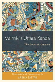Valmiki's Uttara Kanda The Book of Answers【電子書籍】[ Arshia Sattar ]