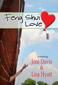 Feng Shui Love (A Romantic Comedy)【電子書籍】[ Joni Davis and Lisa Hyatt ]