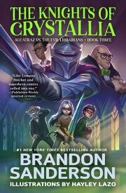 The Knights of Crystallia Alcatraz vs. the Evil Librarians【電子書籍】[ Brandon Sanderson ]