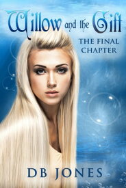 Willow and The Gift: The Final Chapter【電子書籍】[ DB Jones ]
