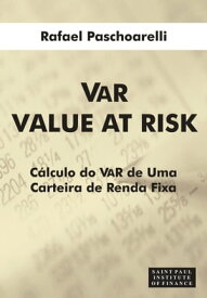 VAR Value At Risk Calculo do Var de Uma Carteira de Renda Fixa【電子書籍】[ Rafael Paschoarelli ]