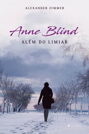 Anne Blind Al?m do limiar【電子書籍】[ Alexander Zimmer ]