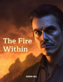 The Fire Within【電子書籍】[ GREER HILL ]