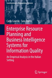Enterprise Resource Planning and Business Intelligence Systems for Information Quality An Empirical Analysis in the Italian Setting【電子書籍】[ Carlo Caserio ]