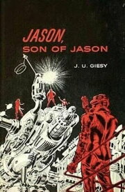 Jason, Son of Jason【電子書籍】[ J U Giesy ]