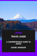 Japan Travel Guide: A Comprehensive Guide to Japan.