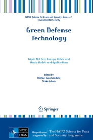 Green Defense Technology Triple Net Zero Energy, Water and Waste Models and Applications【電子書籍】