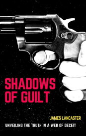 Shadows Of Guilt Fiction Novels【電子書籍】[ James Lancaster ]
