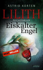 Lilith Eiskalter Engel【電子書籍】[ Astrid Korten ]