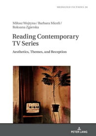 Reading Contemporary TV Series Aesthetics, Themes, and Reception【電子書籍】[ Ludmila Gruszewska-Blaim ]