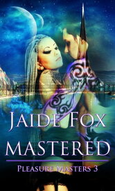 Pleasure Masters 3: Mastered【電子書籍】[ Jaide Fox ]