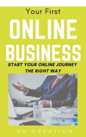 Your First Online Business【電子書籍】[ HH Creation ]