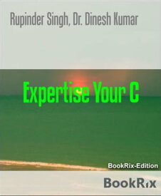 Expertise Your C【電子書籍】[ Rupinder Singh ]