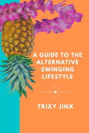 A Guide to the Alternative Swinging Lifestyle