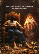 Tam gdzie kończy się karnawał, zaczyna się życie.