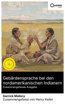 Gebärdensprache bei den nordamerikanischen Indianern (Zusammengefasste Ausgabe)