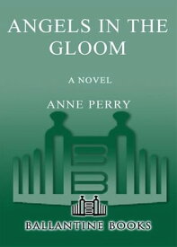 Angels in the Gloom A Novel【電子書籍】[ Anne Perry ]