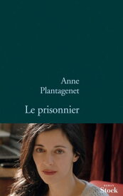 Le prisonnier【電子書籍】[ Anne Plantagenet ]