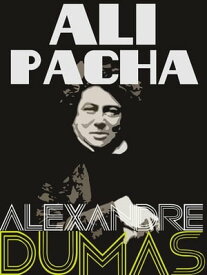 Ali Pacha【電子書籍】[ Alexandre Dumas ]
