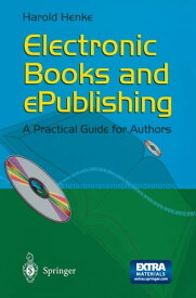 Electronic Books and ePublishing A Practical Guide for Authors【電子書籍】[ Harold Henke ]