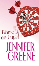 Blame It on Cupid【電子書籍】[ Jennifer Greene ]