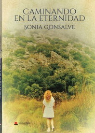 Caminando en la eternidad (epub)【電子書籍】[ Sonia Gonsalve ]