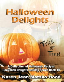 Halloween Delights Cookbook【電子書籍】[ Karen Jean Matsko Hood ]