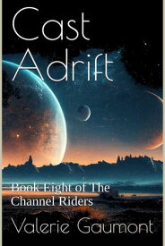 Cast Adrift: The Channel Riders Book Eight【電子書籍】[ Valerie Gaumont ]