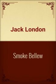 Smoke Bellew【電子書籍】[ Jack London ]