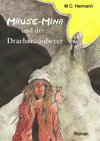 M?use-Mina und der Drachenzauberer【電子書籍】[ M.C. Hermann ]