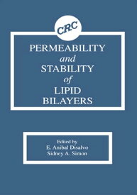 Permeability and Stability of Lipid Bilayers【電子書籍】[ E. Anibal Disalvo ]
