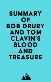 Summary of Bob Drury and Tom Clavin's Blood and Treasure【電子書籍】[ ? Everest Media ]