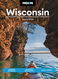 Moon Wisconsin Lakeside Getaways, Outdoor Recreation, Bites & Brews【電子書籍】[ Thomas Huhti ]