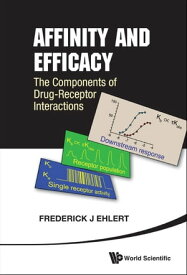 Affinity And Efficacy: The Components Of Drug-receptor Interactions【電子書籍】[ Frederick J Ehlert ]