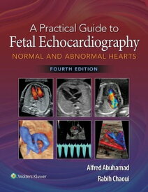A Practical Guide to Fetal Echocardiography Normal and Abnormal Hearts【電子書籍】[ Alfred Abuhamad ]