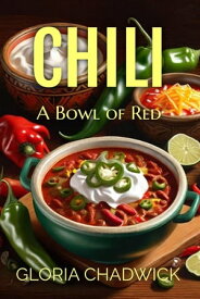 Chili... A Bowl of Red Southwest Flavors, #3【電子書籍】[ Gloria Chadwick ]