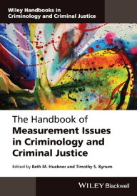 The Handbook of Measurement Issues in Criminology and Criminal Justice【電子書籍】