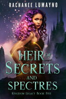 Heir of Secrets and Spectres (The Kingdom Legacy Series: Book 5)