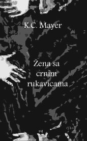 ?ena sa crnim rukavicama【電子書籍】[ K.C. Mayer ]