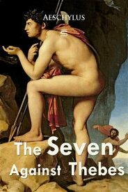 The Seven Against Thebes 【電子書籍】[ Aeschylus ]