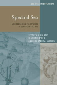 Spectral Sea Mediterranean Palimpsests in European Culture【電子書籍】[ Stephen G. Nichols ]