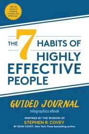 The 7 Habits of Highly Effective People: Guided Journal, Infographics eBook Inspired by the Wisdom of Stephen R. Covey【電子書籍】[ Sean Covey ]