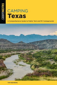 Camping Texas A Comprehensive Guide to More than 200 Campgrounds【電子書籍】[ Tom Behrens ]