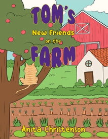 Tom's New Friends on the Farm【電子書籍】[ Anita Christenson ]