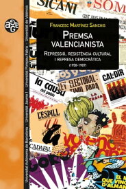 Premsa valencianista Repressi?, resist?ncia cultural i represa democr?tica (1958-1987)【電子書籍】[ Francesc Mart?nez Sanchis ]