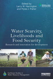 Water Scarcity, Livelihoods and Food Security Research and Innovation for Development【電子書籍】